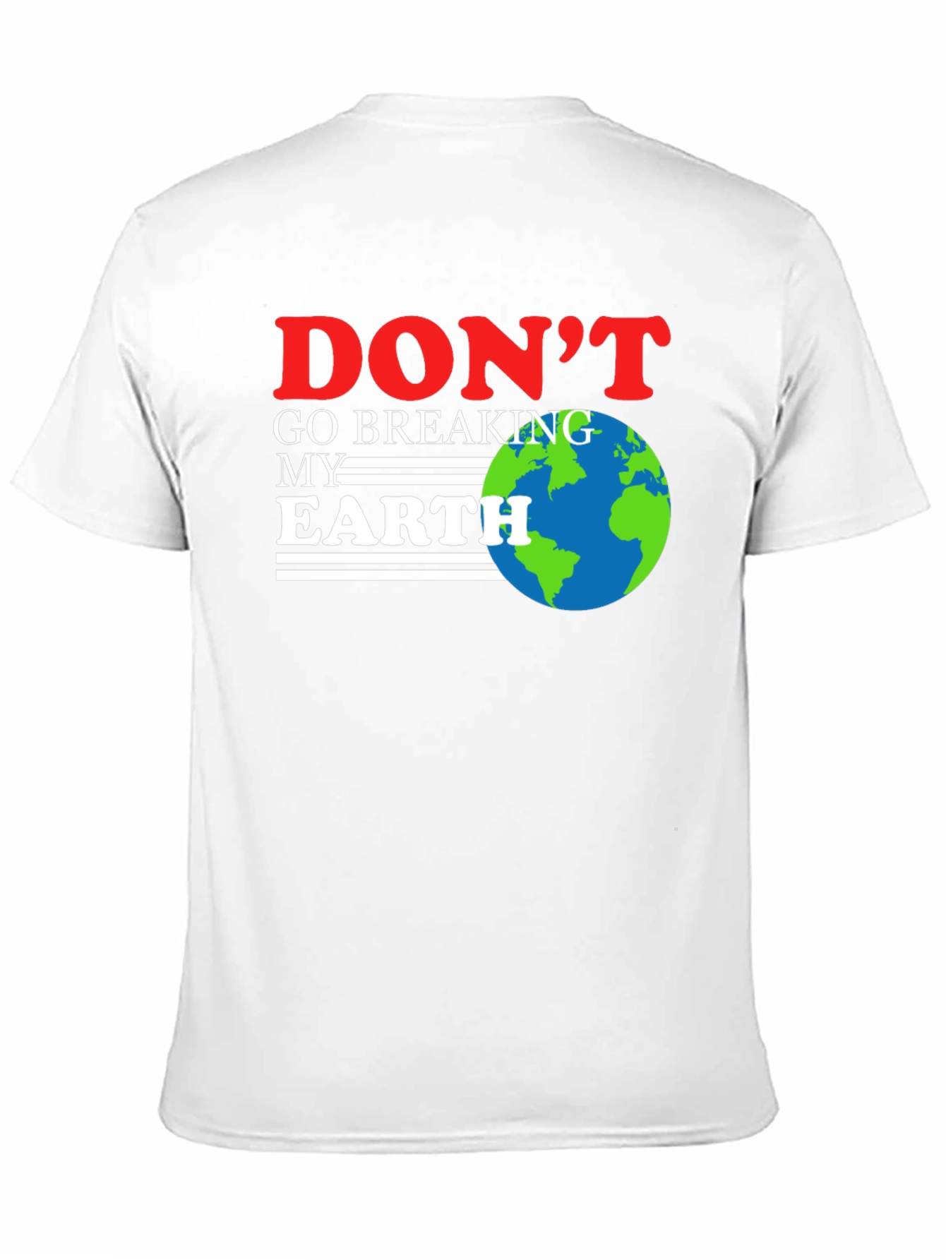 Dont Go Breaking My Earth T-Shirt