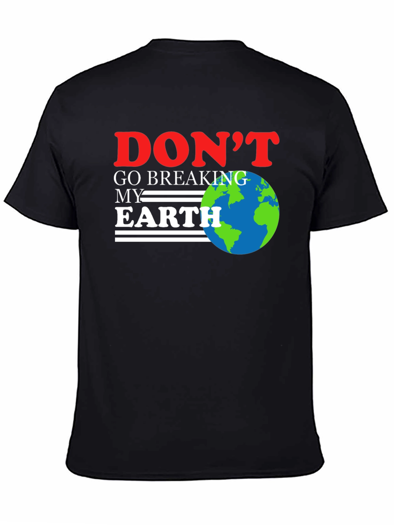 Dont Go Breaking My Earth T-Shirt