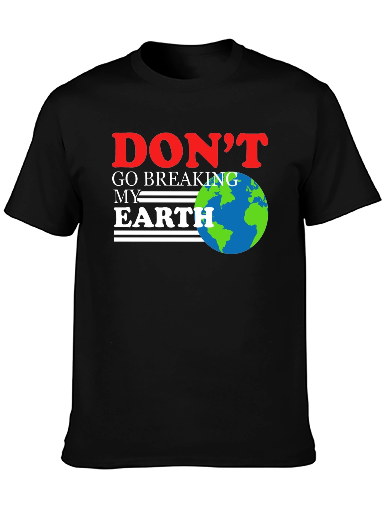 Dont Go Breaking My Earth T-Shirt