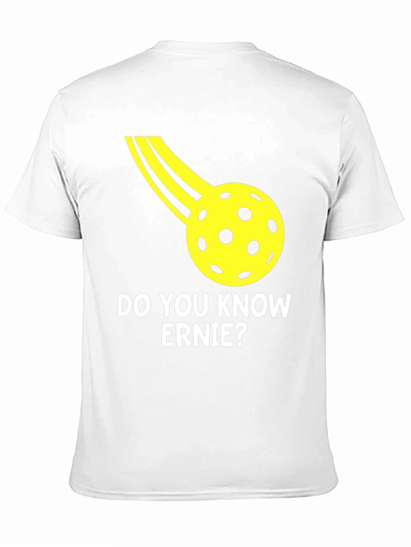 Do You Know Ernie? Pickleball T-Shirt