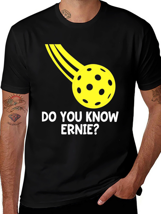 Do You Know Ernie? Pickleball T-Shirt