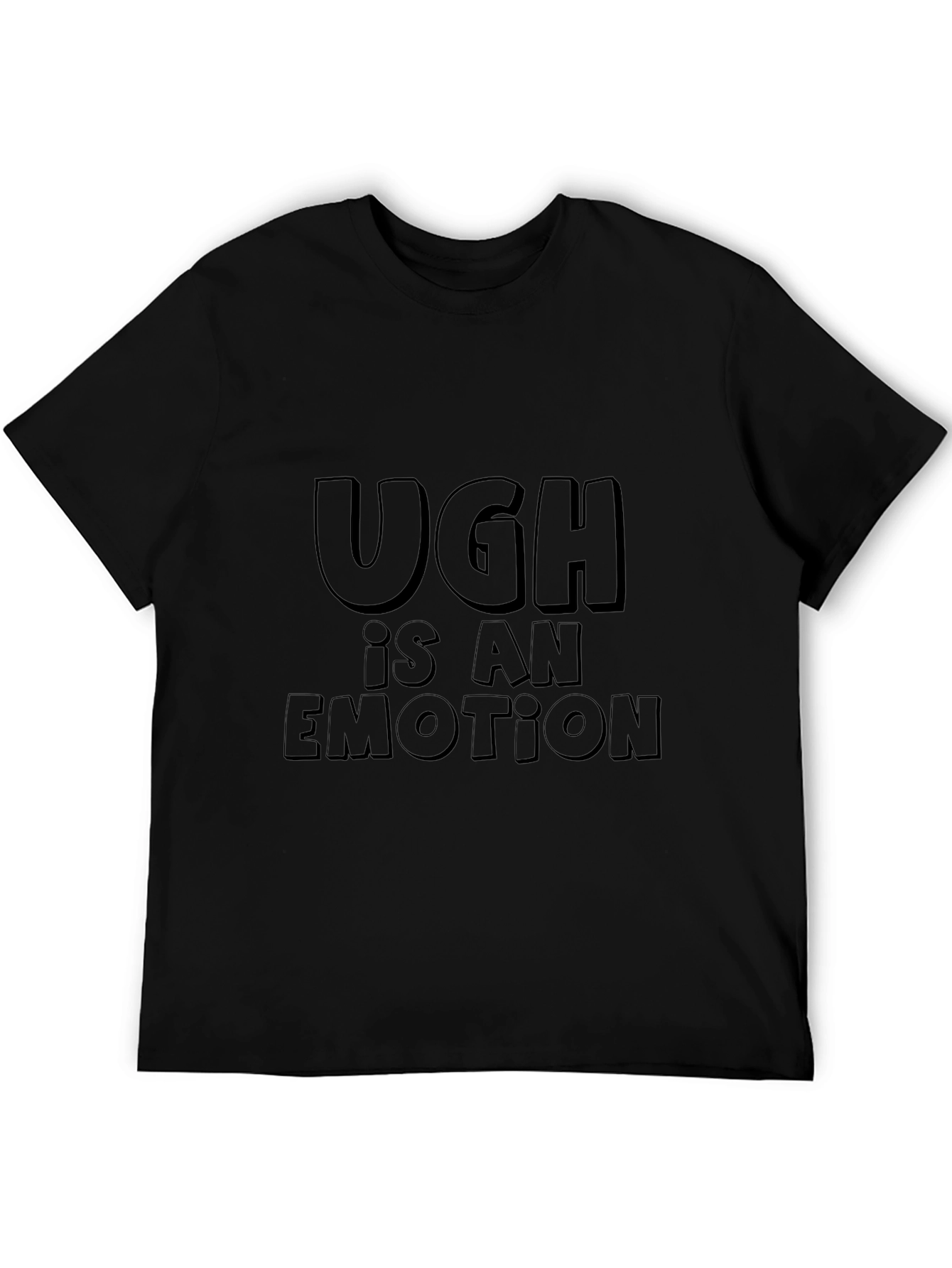 Ugh Is An Emotion Black Graphic Tee