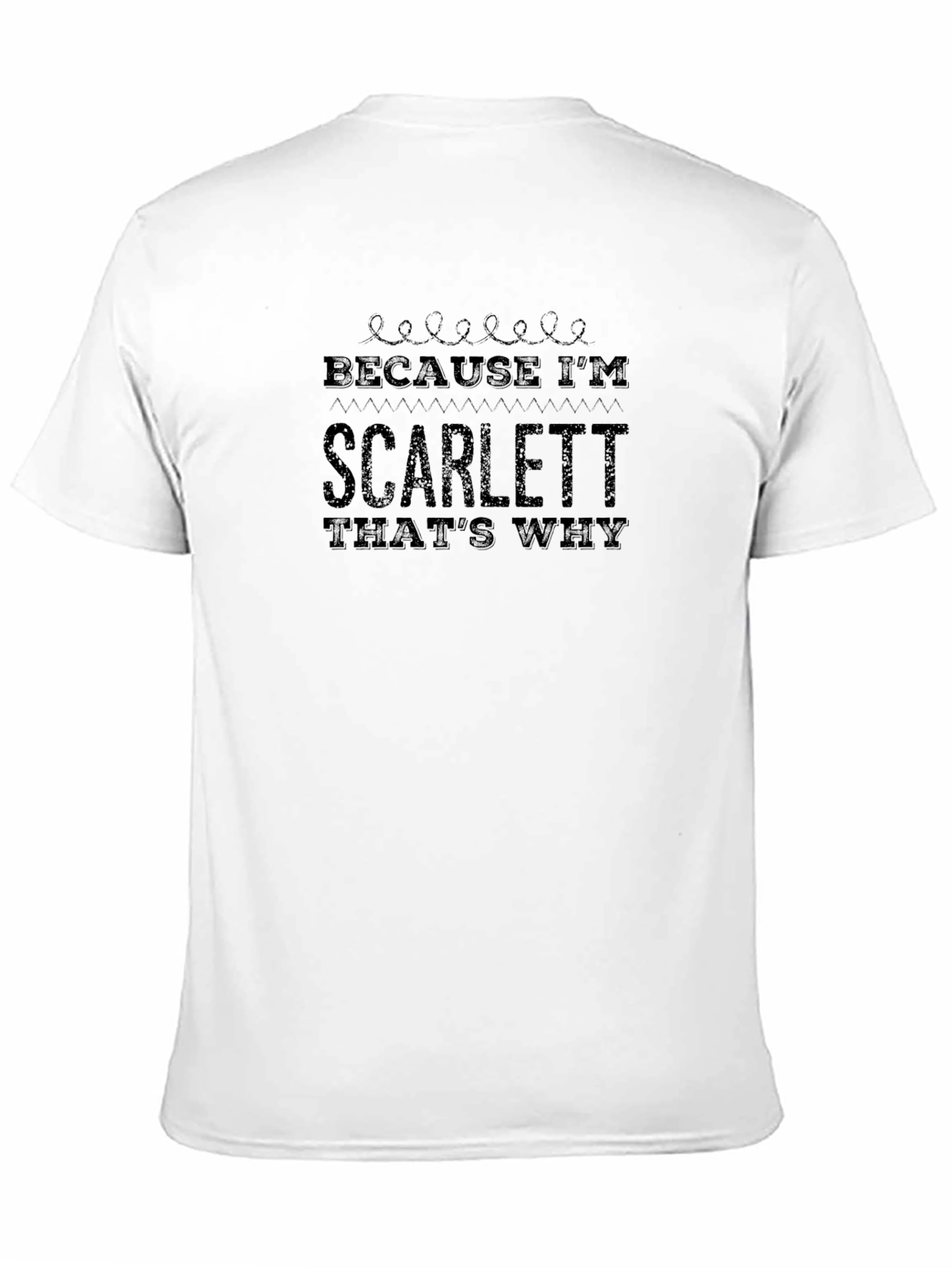 Because Im Scarlett Thats Why - T-Shirt