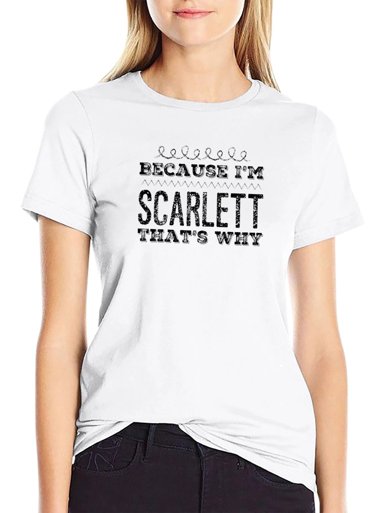Because Im Scarlett Thats Why - T-Shirt
