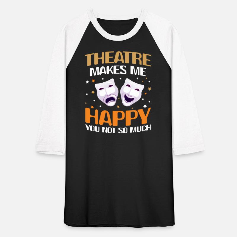Theatre Makes Me Happy You Not So Much