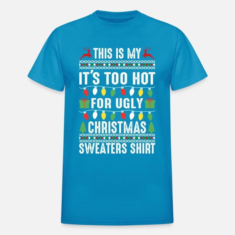 This Is My Its Too Hot For Ugly Christmas Sweaters