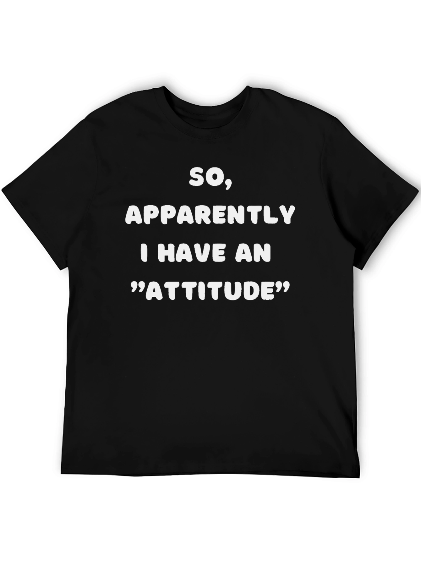 So Apparently I Have An Attitude Funny T-Shirt
