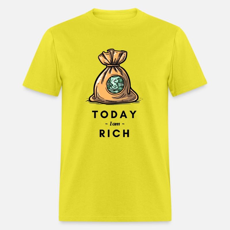 Today I am rich T- Shirt