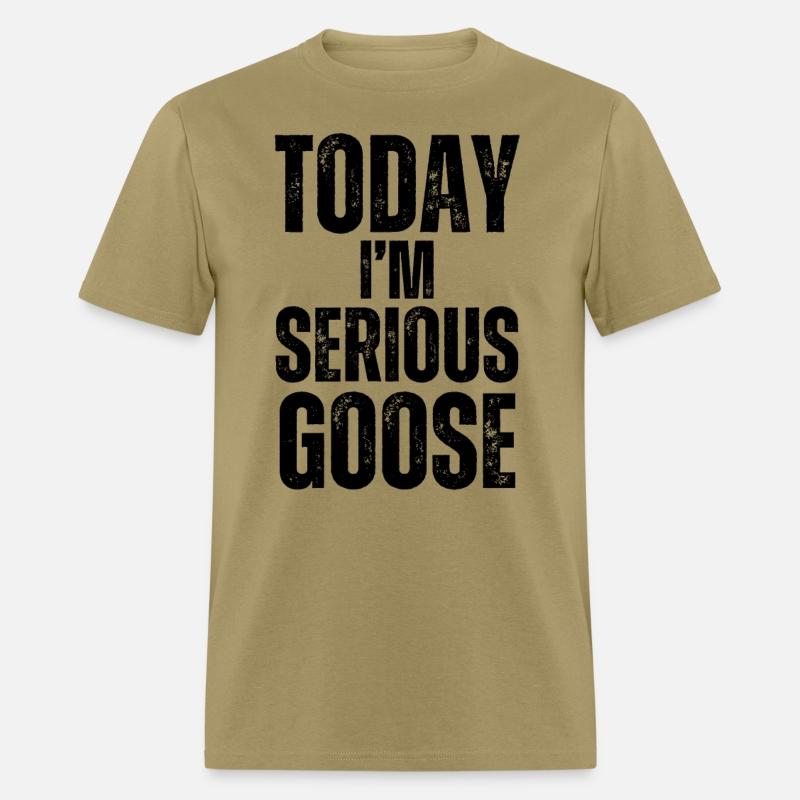 Today I'm A Serious Goose funny goose t-shirt