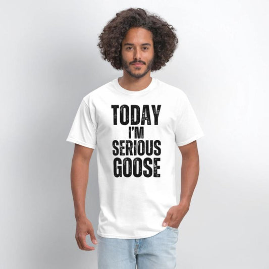 Today I'm A Serious Goose funny goose t-shirt