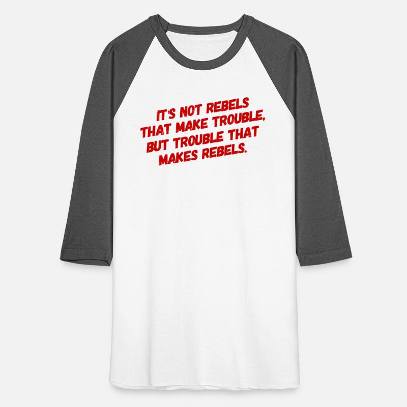 Trouble makes rebels