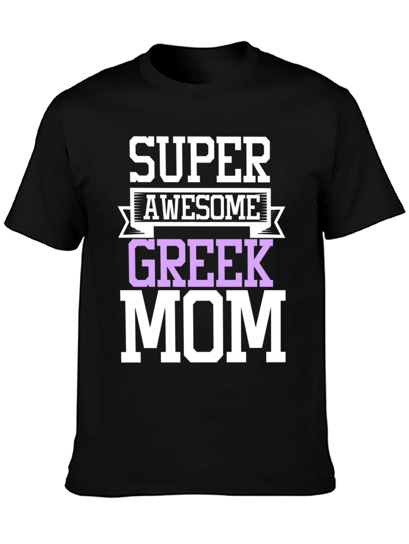 Super Awesome Greek Mom T-Shirt