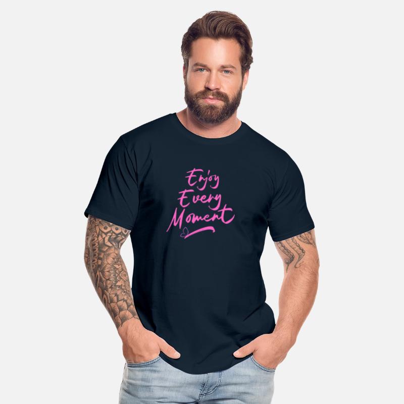 Tshirt enjoy every moment with a positive attitude