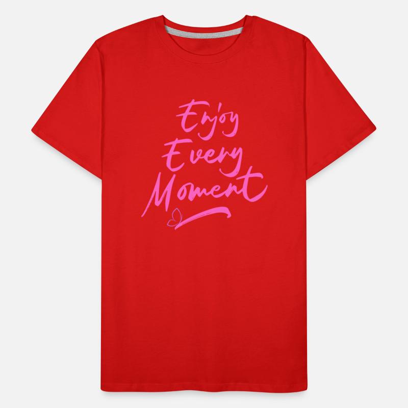 Tshirt enjoy every moment with a positive attitude