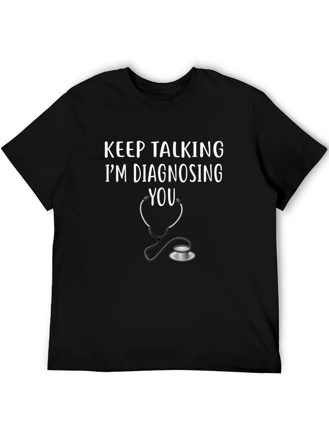 Keep Talking Im Diagnosing You T-Shirt