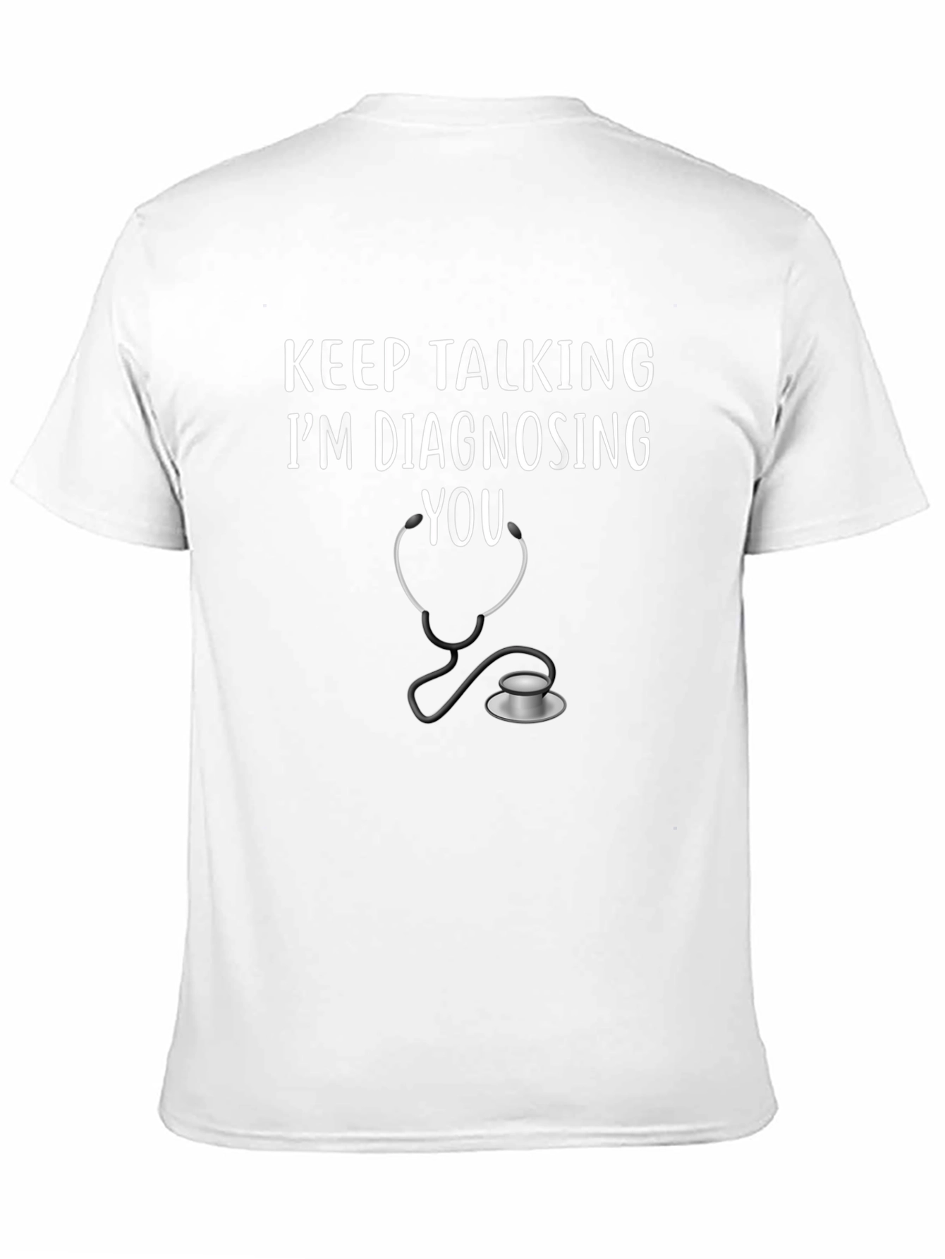 Keep Talking Im Diagnosing You T-Shirt