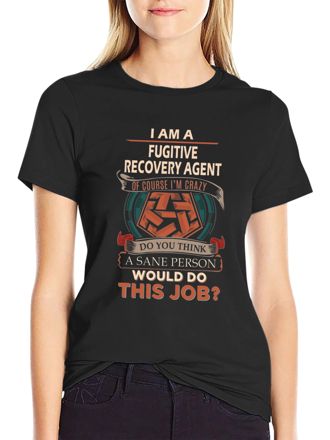 Fugitive Recovery Agent Crazy Job T-Shirt