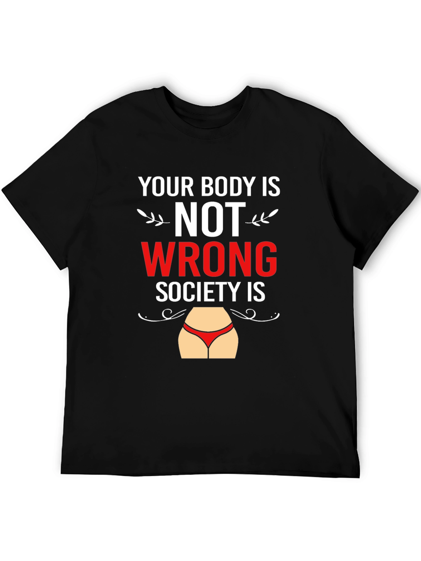 Body Positivity T-Shirt - Your Body Is Not Wrong