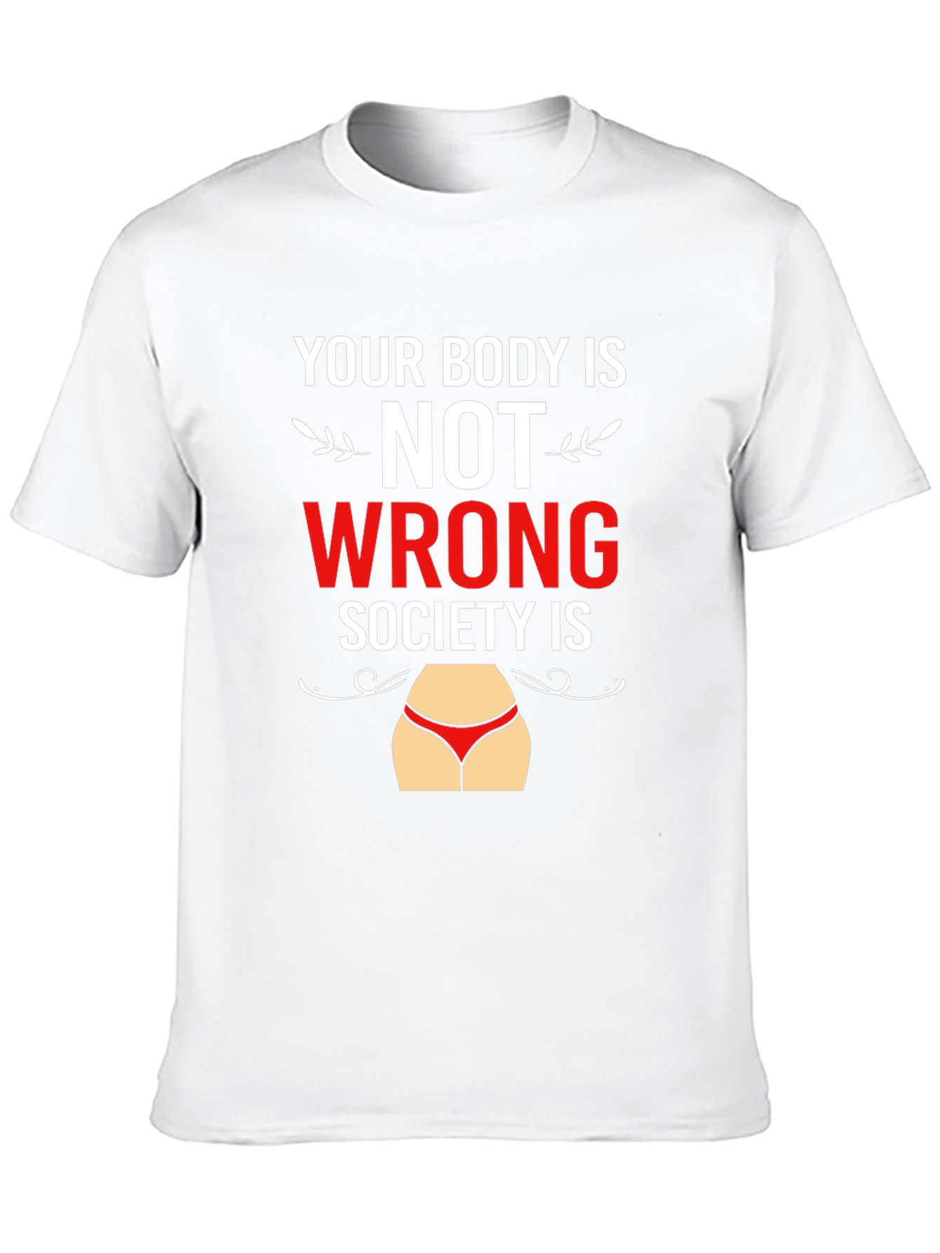 Body Positivity T-Shirt - Your Body Is Not Wrong