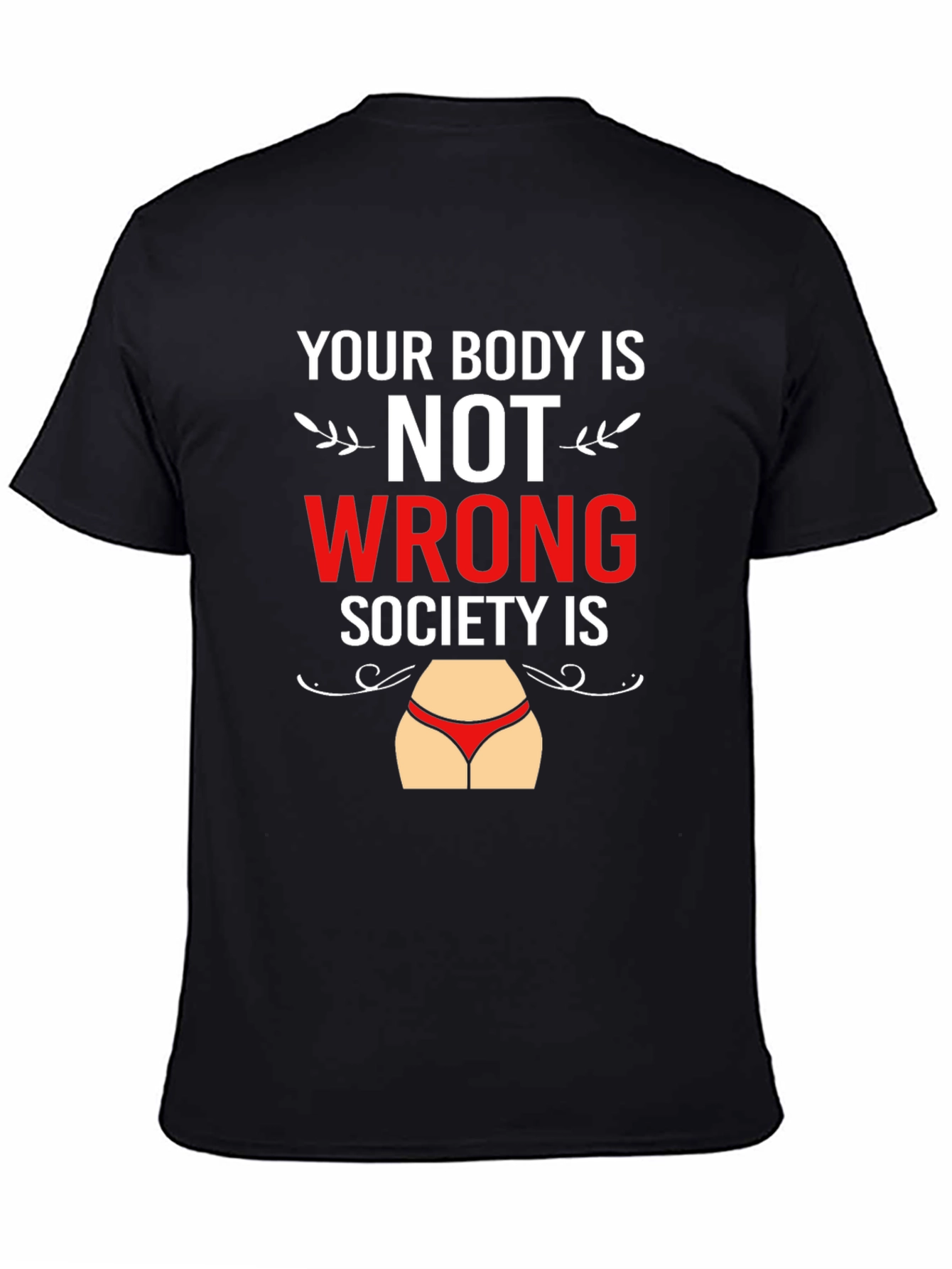 Body Positivity T-Shirt - Your Body Is Not Wrong