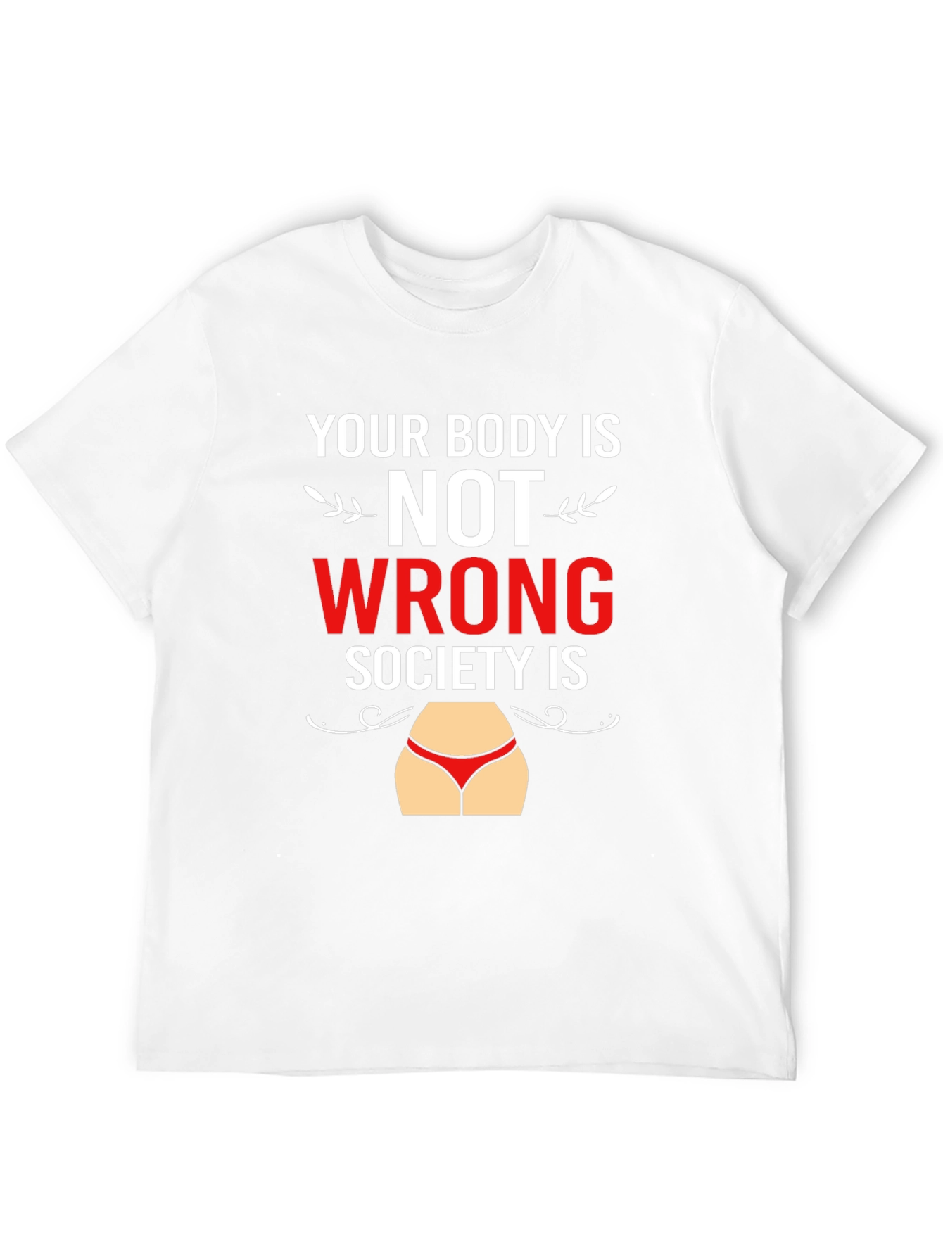 Body Positivity T-Shirt - Your Body Is Not Wrong