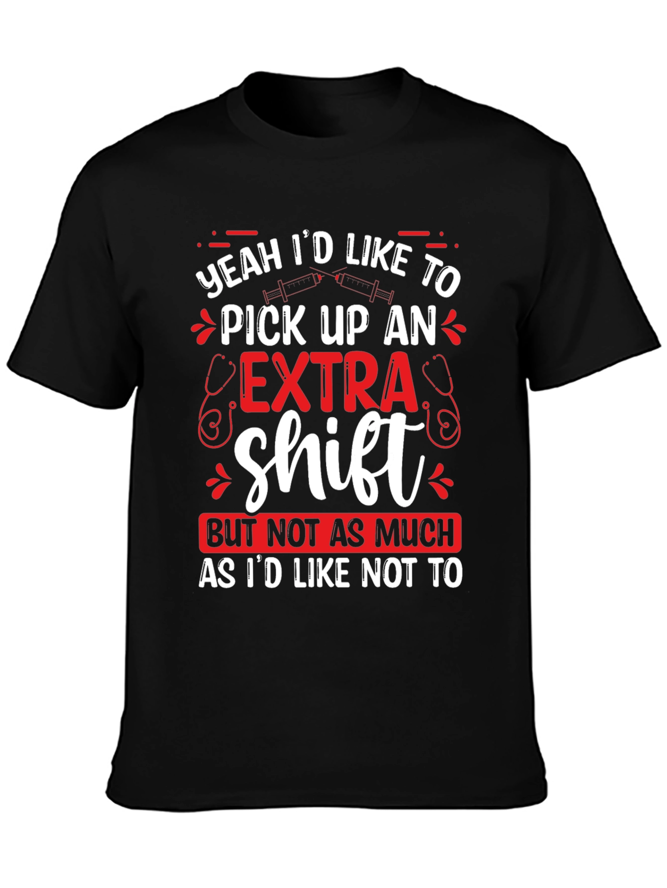 Funny Nurse Extra Shift Graphic T-Shirt