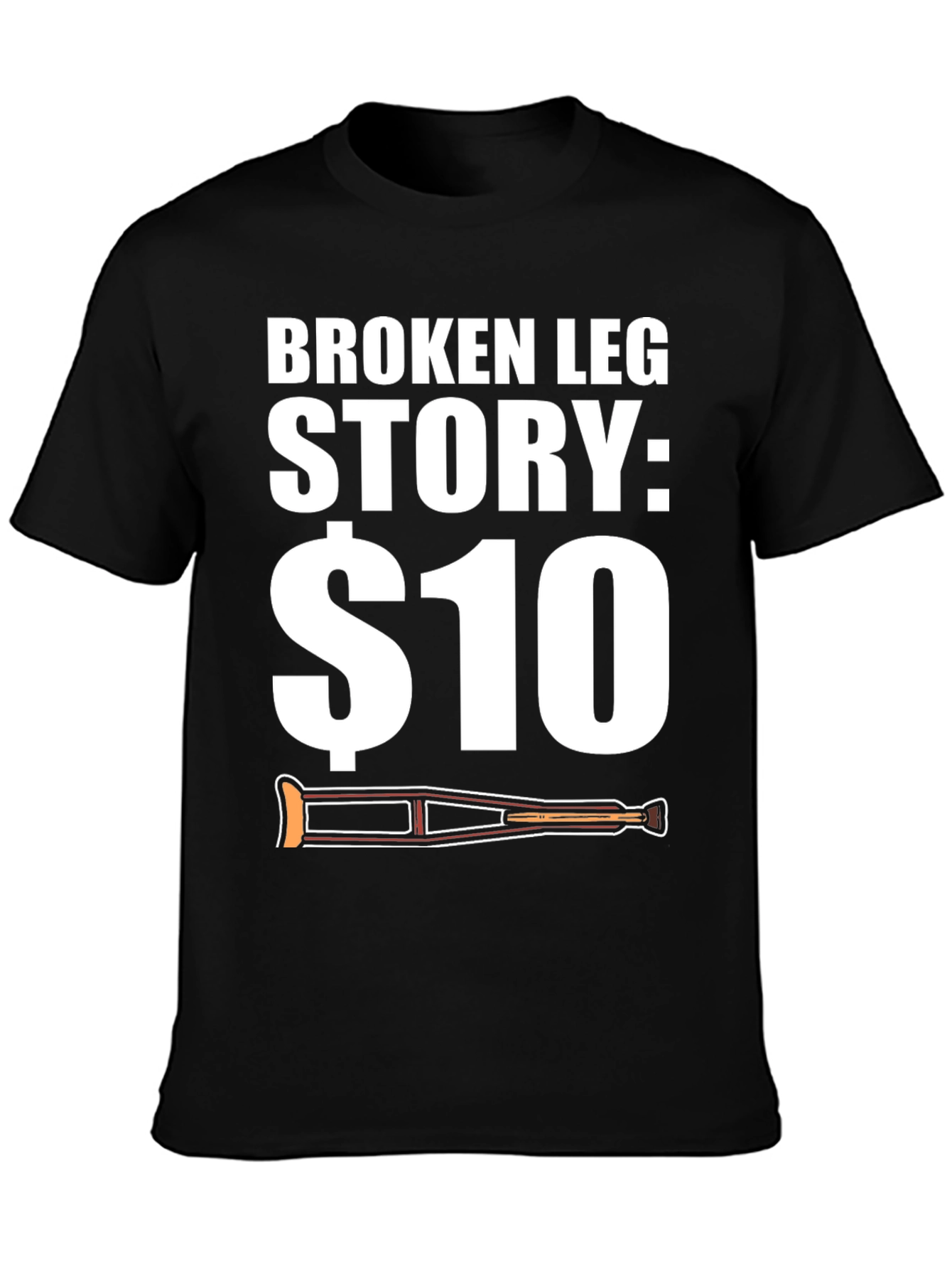 Funny Broken Leg Story T-Shirt