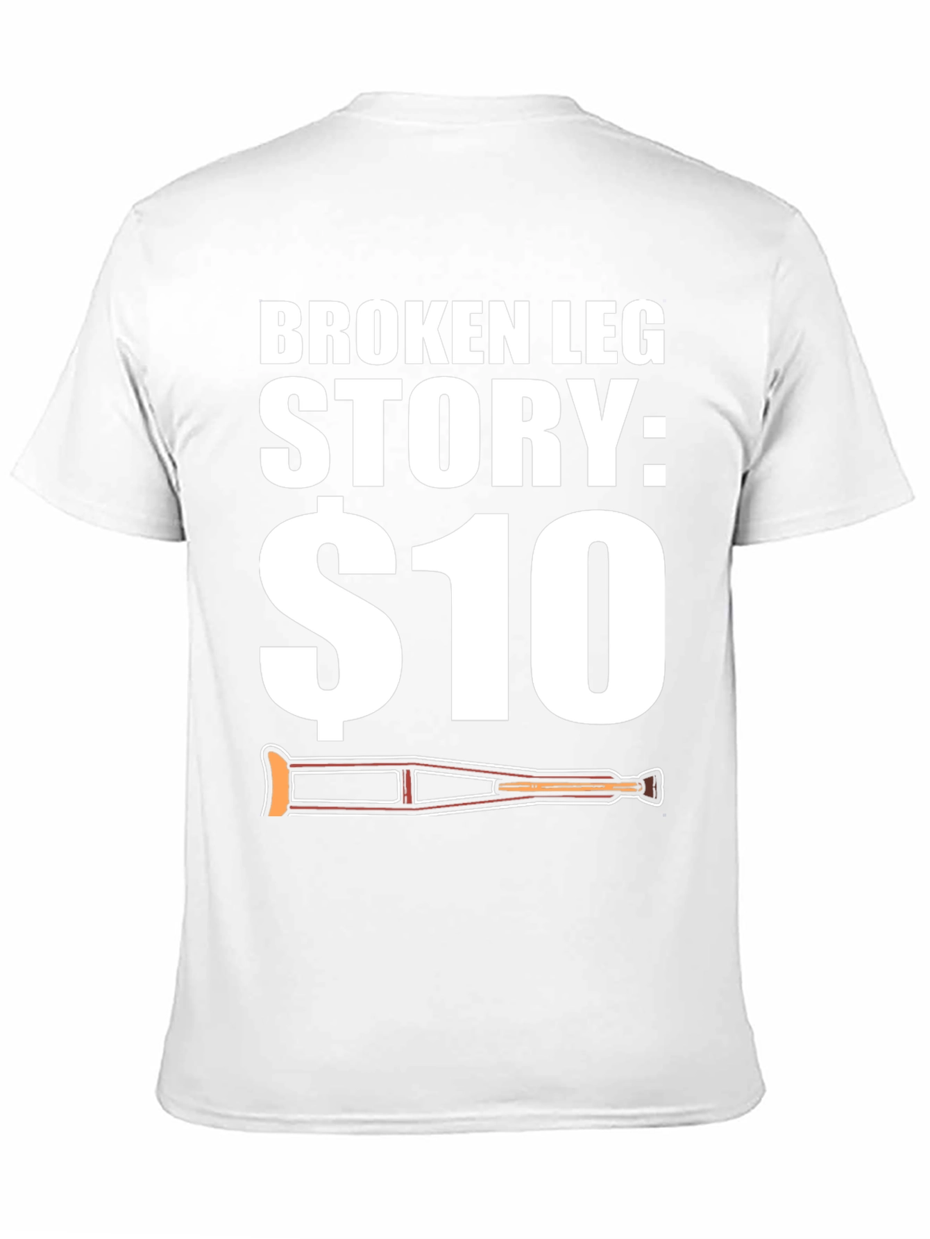 Funny Broken Leg Story T-Shirt