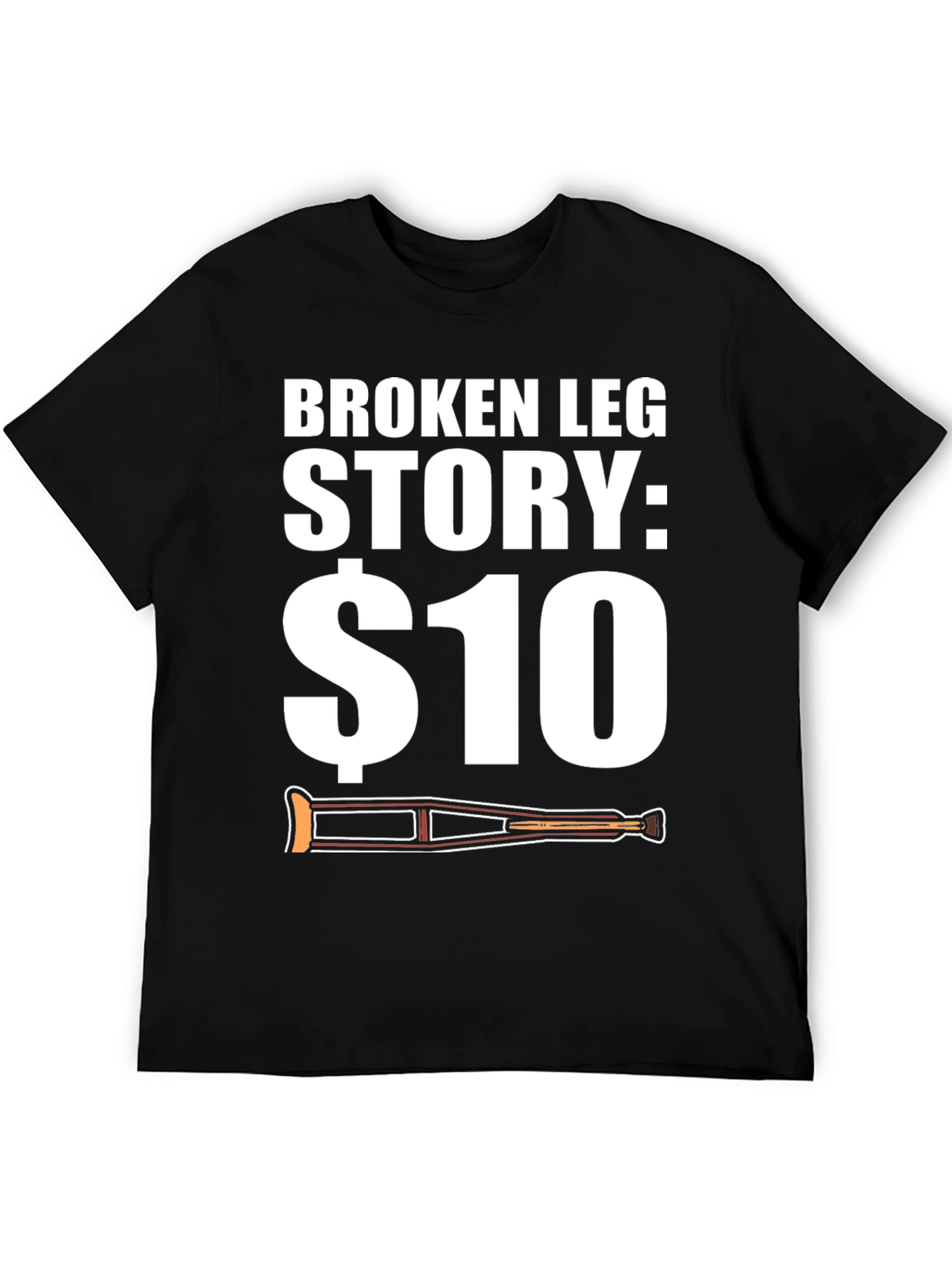 Funny Broken Leg Story T-Shirt