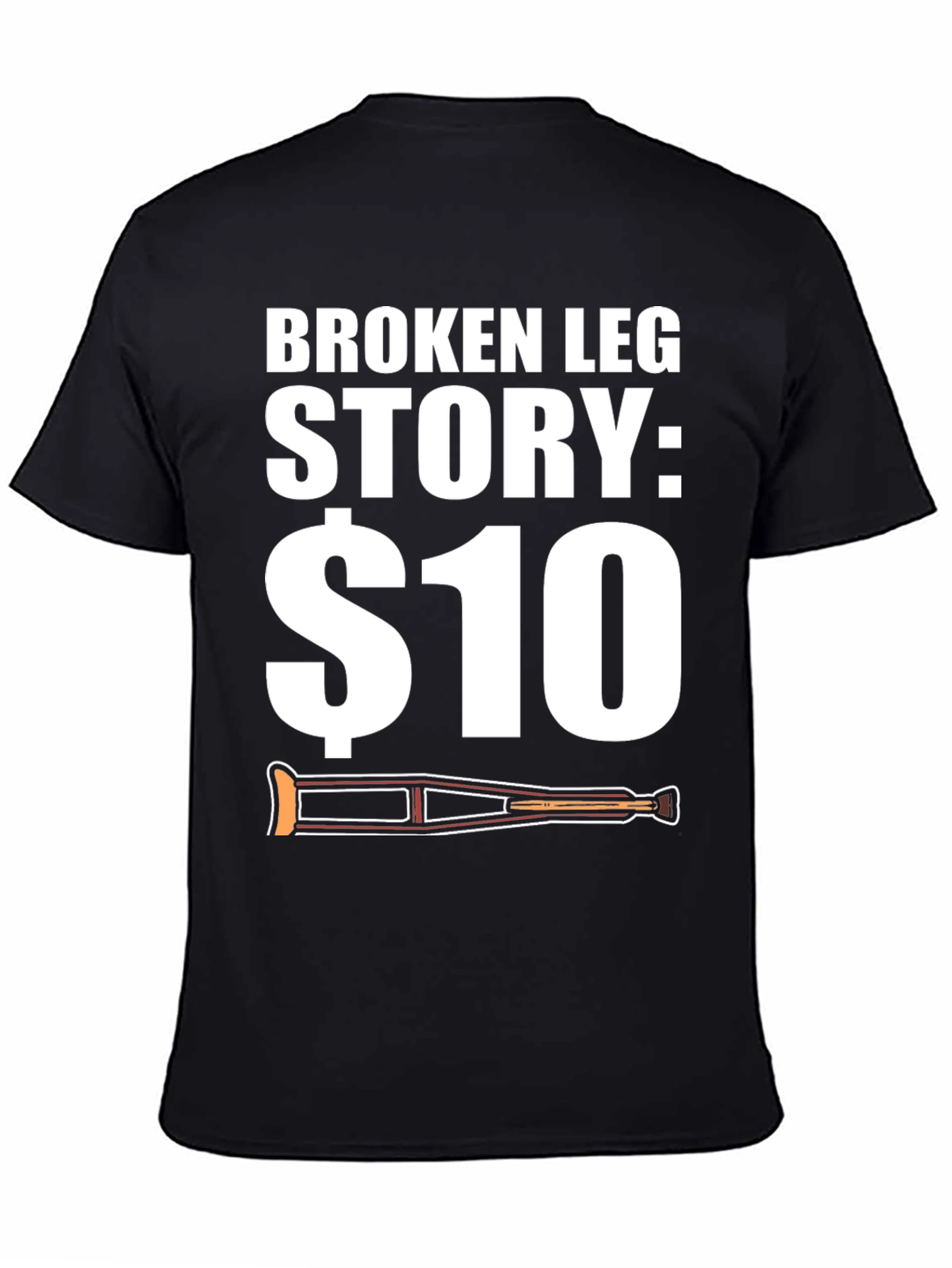 Funny Broken Leg Story T-Shirt