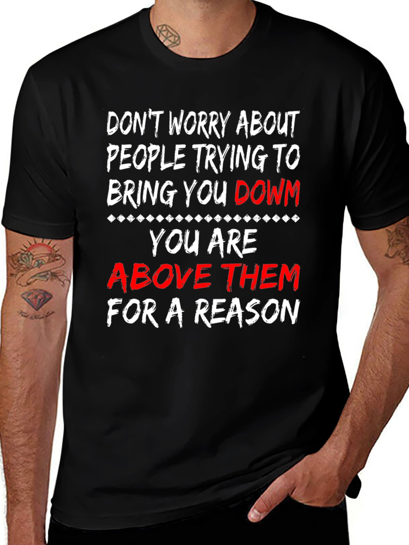 Motivational T-Shirt: Dont Worry Youre Above Them