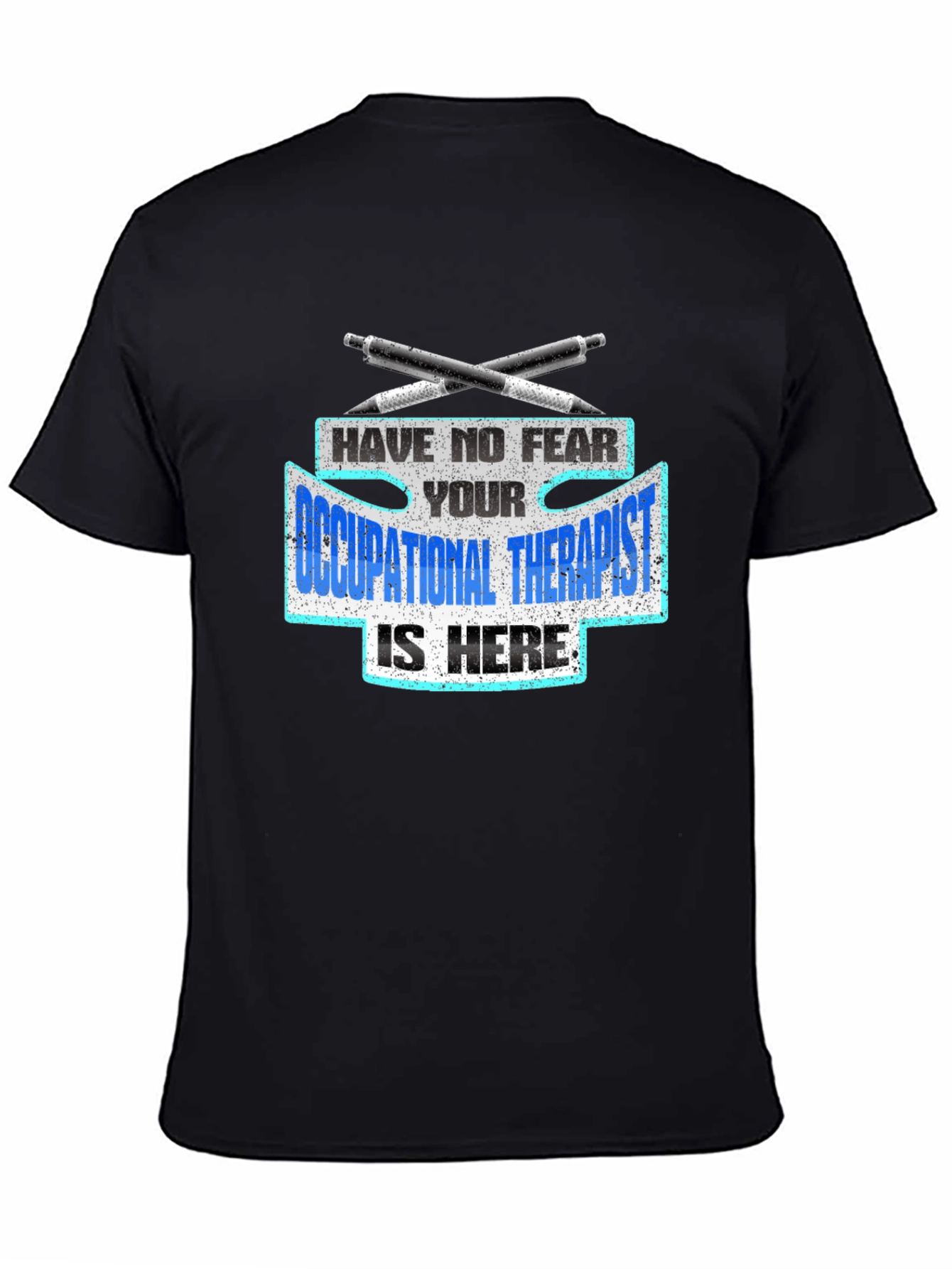 Occupational Therapist T-Shirt - Have No Fear!