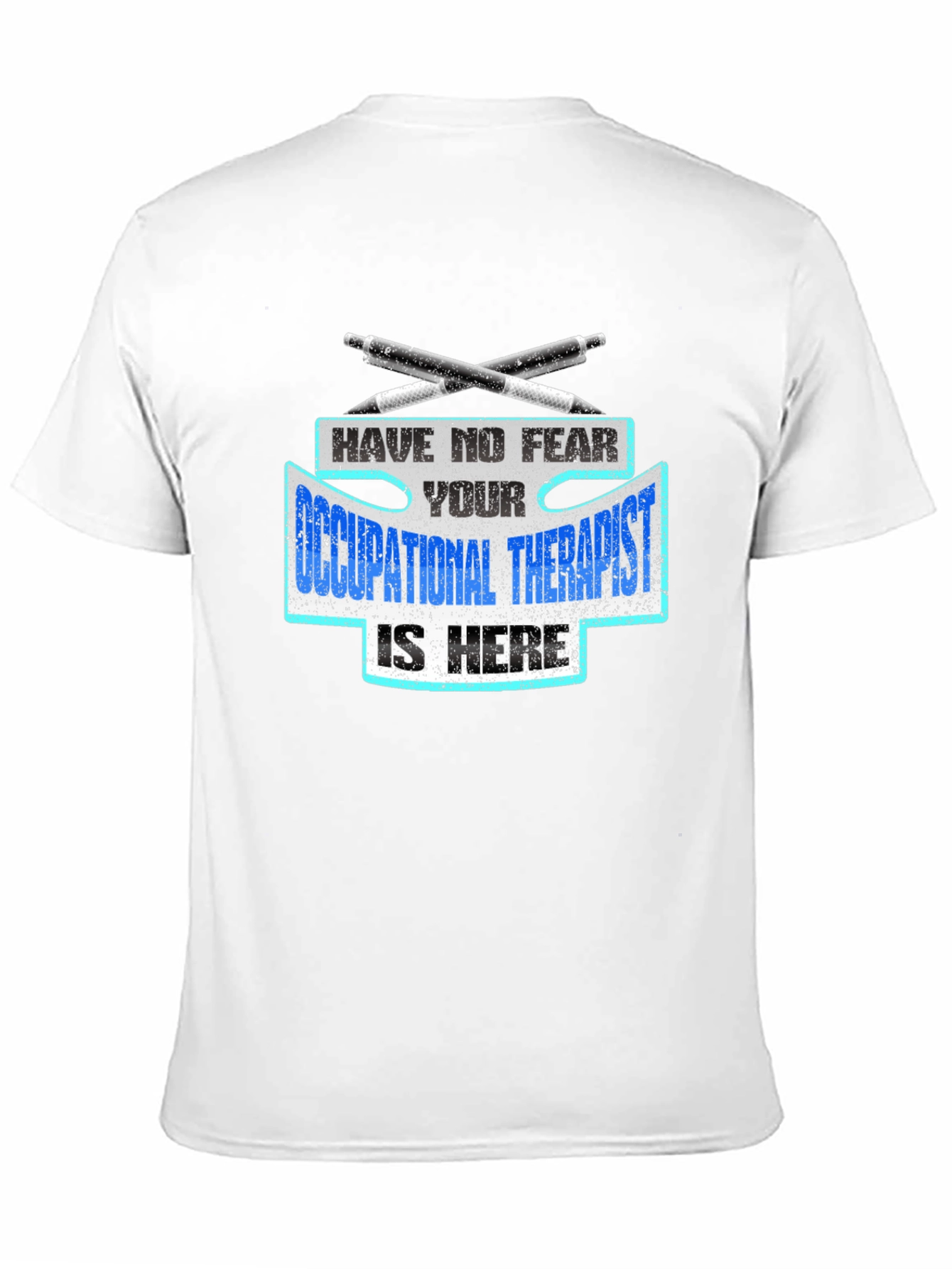 Occupational Therapist T-Shirt - Have No Fear!