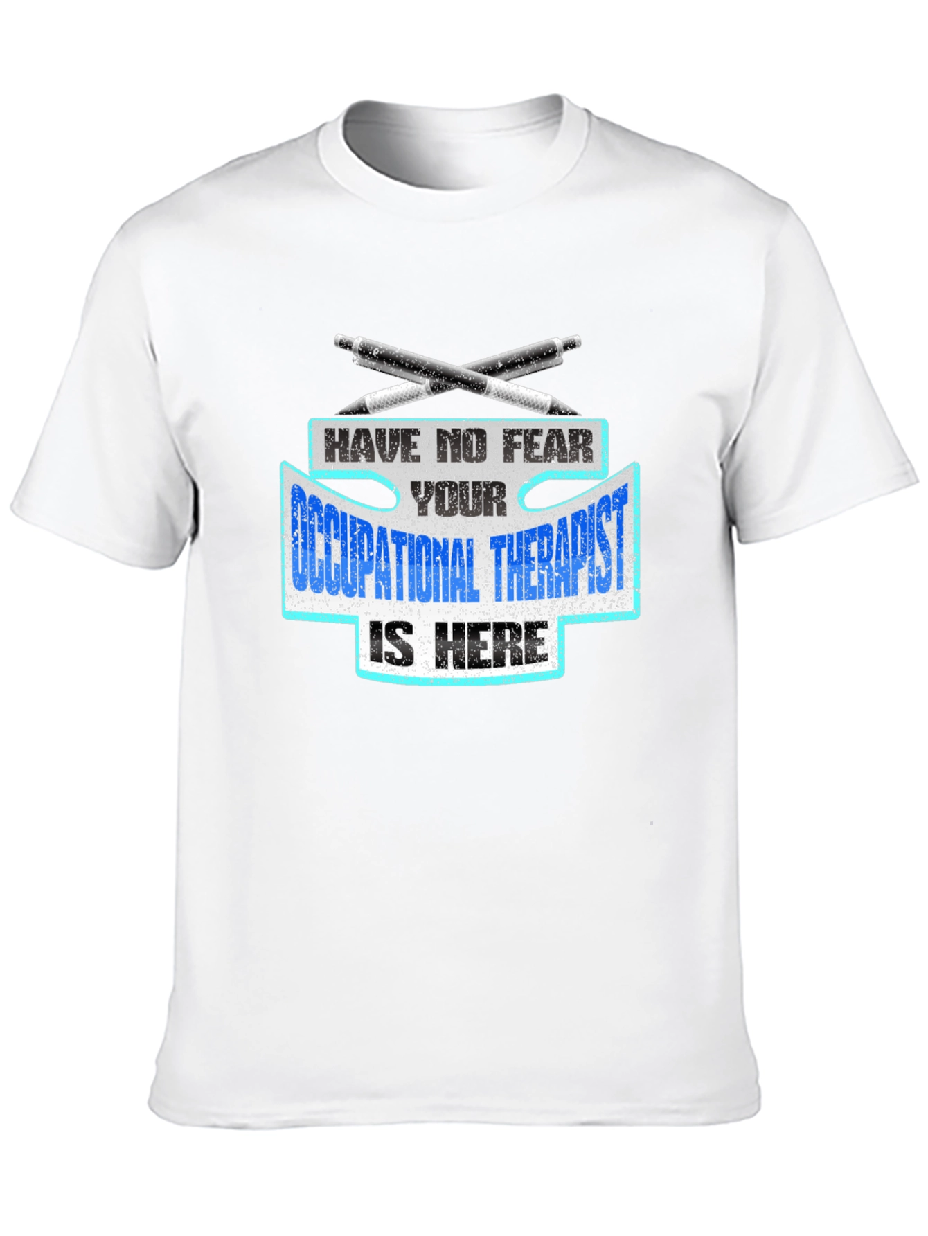 Occupational Therapist T-Shirt - Have No Fear!