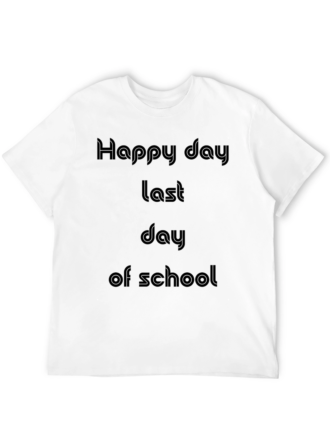 Happy Last Day of School T-Shirt
