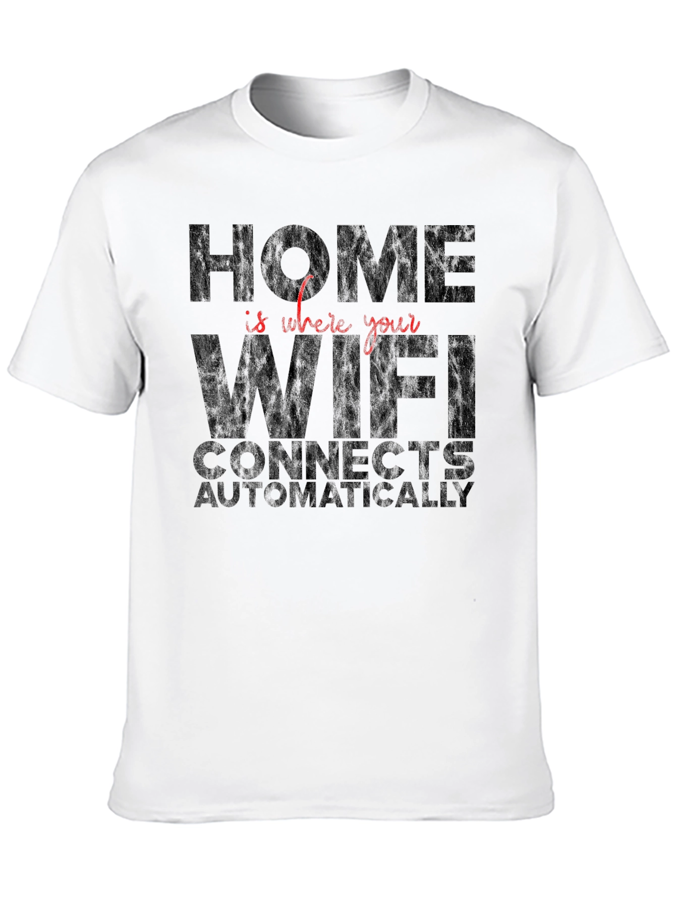 Home is Where WiFi Connects T-Shirt