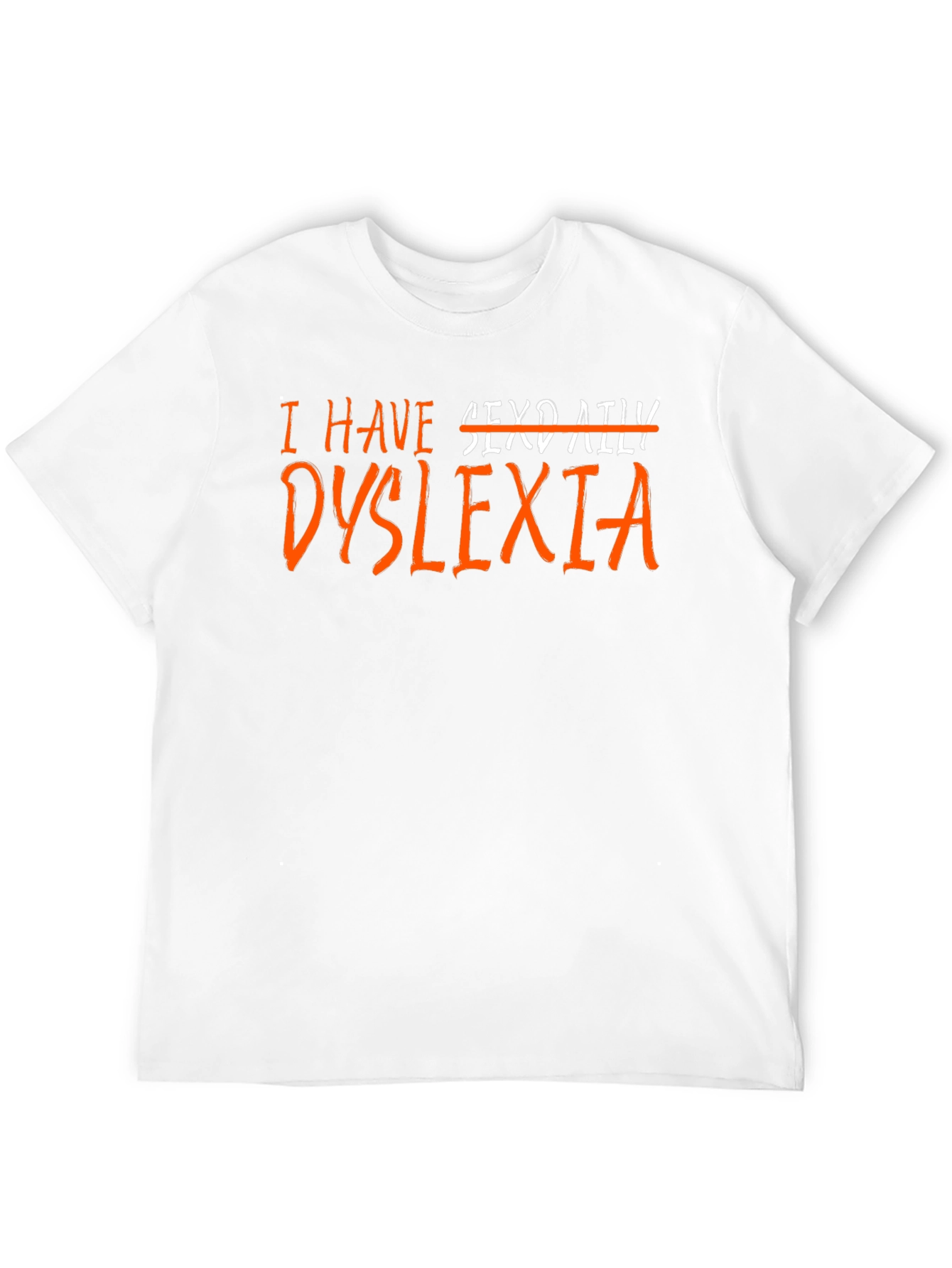 I Have Dyslexia T-Shirt Funny Novelty Graphic Tee
