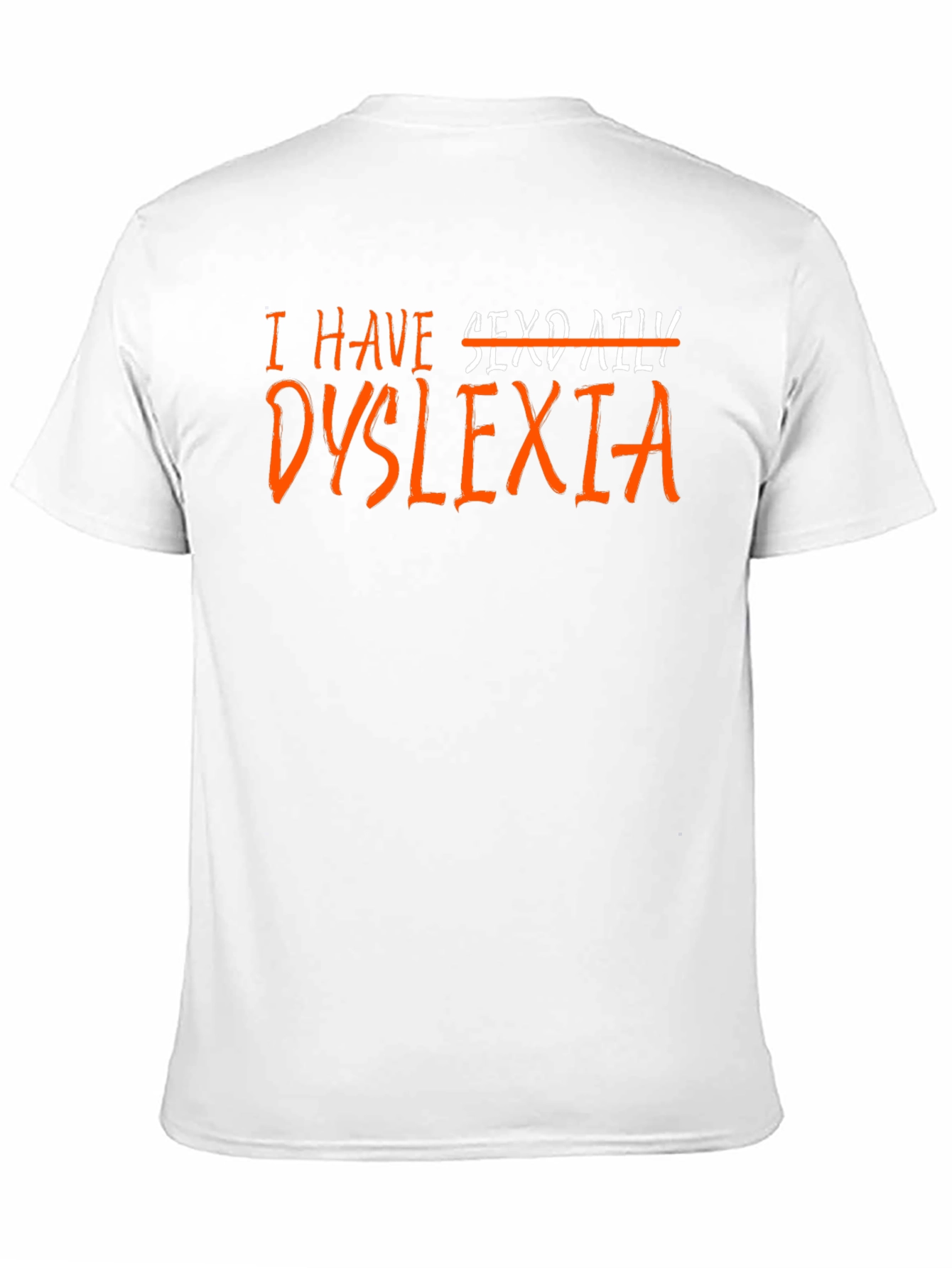 I Have Dyslexia T-Shirt Funny Novelty Graphic Tee