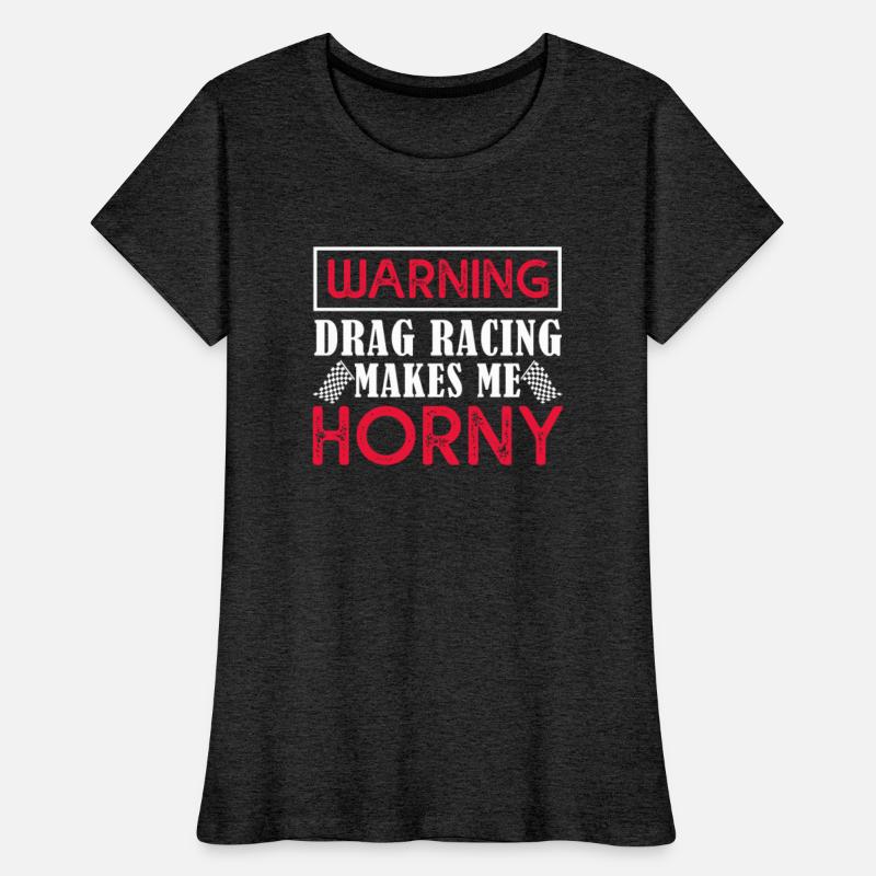 Warning Drag Racing Makes Me Horny