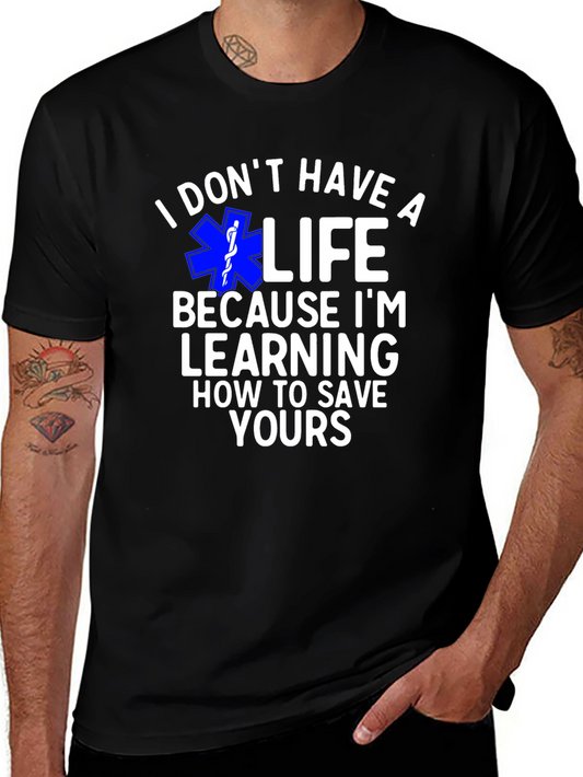 I Dont Have a Life T-Shirt - Paramedic EMT EMS