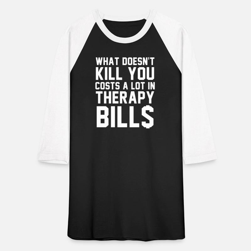 What Doesn't kll You Costs A Lot In Therapy Bills