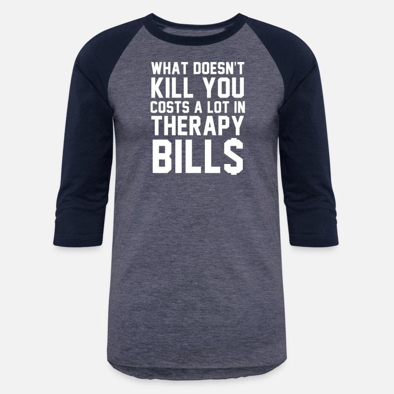 What Doesn't kll You Costs A Lot In Therapy Bills