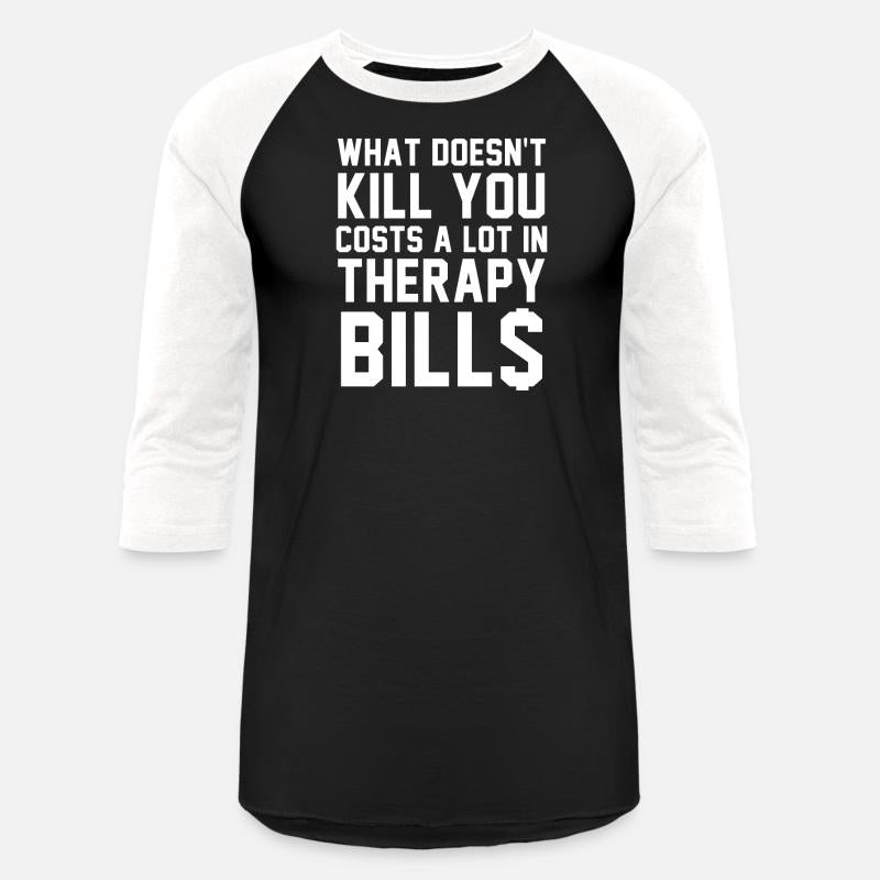 What Doesn't kll You Costs A Lot In Therapy Bills