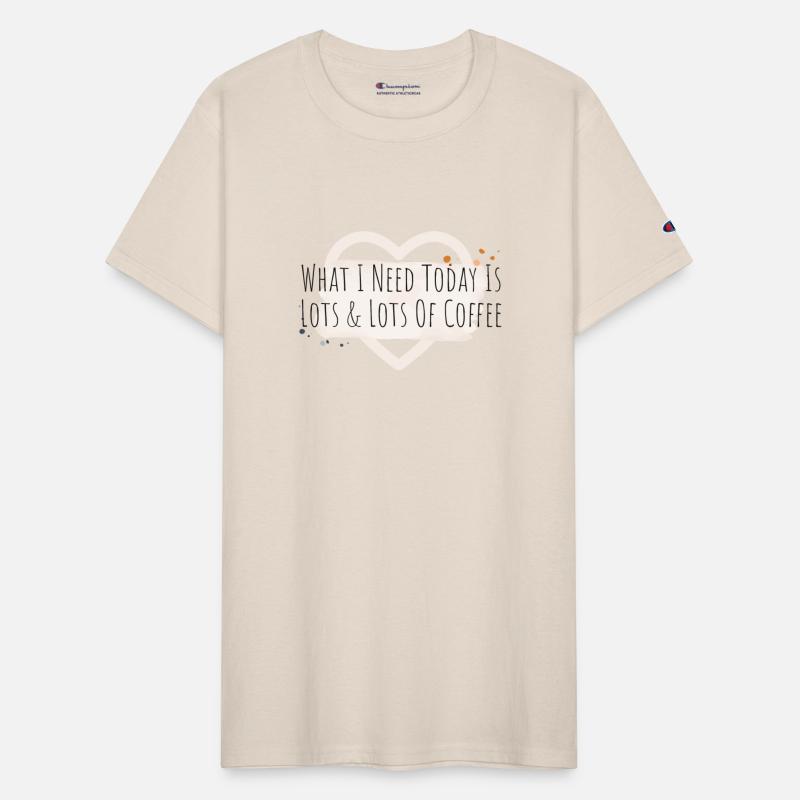 What I Need Today Is Lots & Lots Of Coffee funny