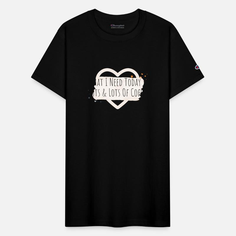 What I Need Today Is Lots & Lots Of Coffee funny