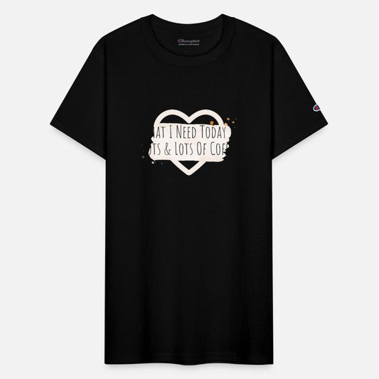 What I Need Today Is Lots & Lots Of Coffee funny