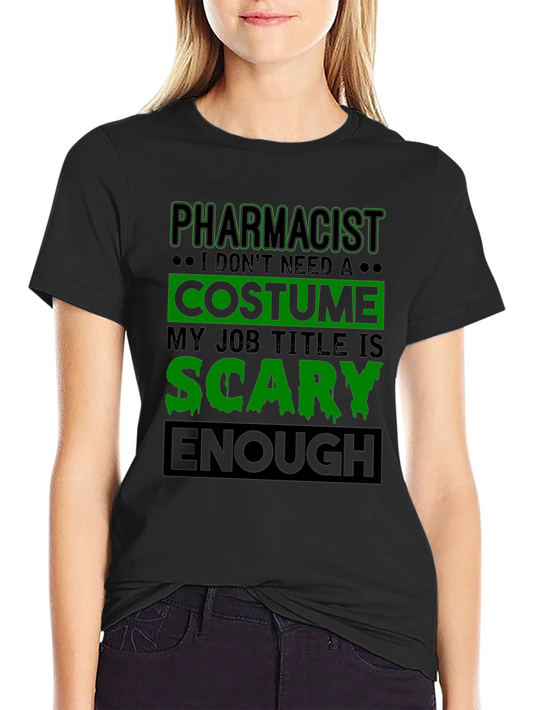 Pharmacist Scary Enough Costume Job Title T-Shirt