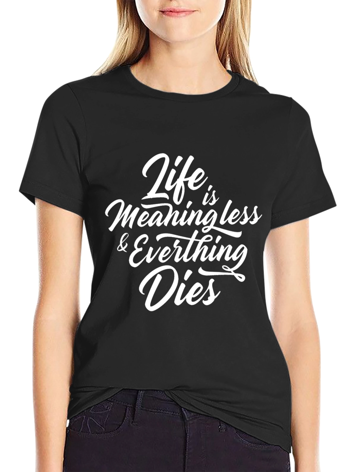 Life is Meaningless & Everything Dies Black T-Shirt