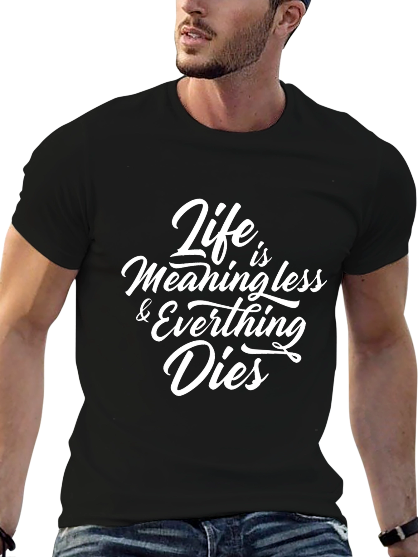 Life is Meaningless & Everything Dies Black T-Shirt