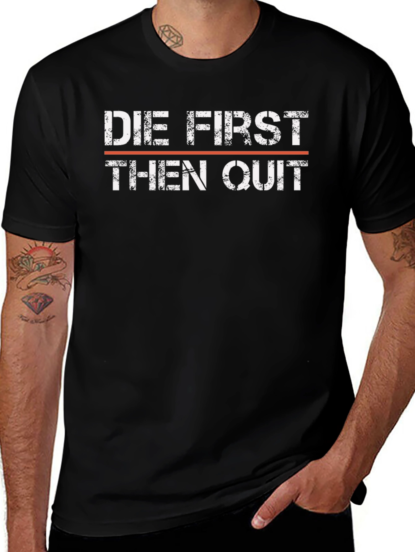 Die First Then Quit T-Shirt - Motivational Graphic Tee